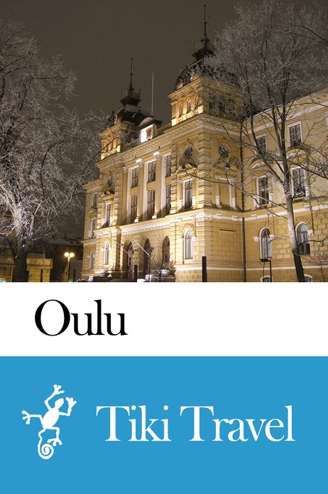 Oulu (Finland) Travel Guide - Tiki Travel