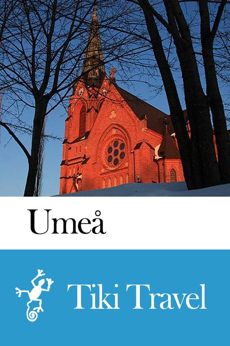 Ume&aring; (Sweden) Travel Guide - Tiki Travel