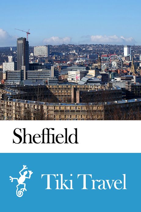 Sheffield (England) Travel Guide - Tiki Travel