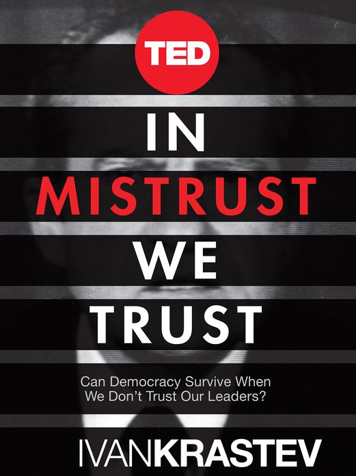 In Mistrust We Trust: Can Democracy Survive When We Don't Trust Our Leaders?