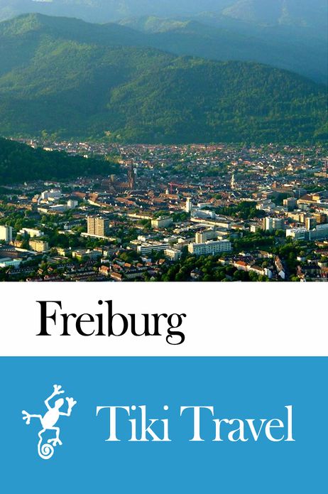 Freiburg (Germany) Travel Guide - Tiki Travel