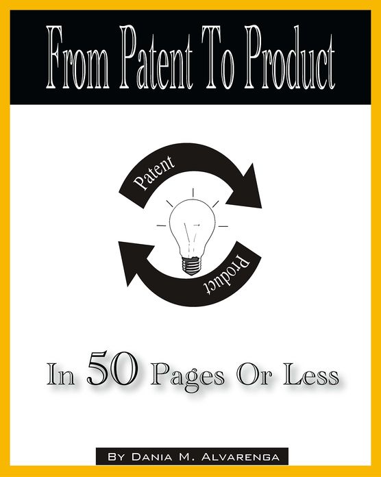 From Patent To Product in 50 Pages or Less