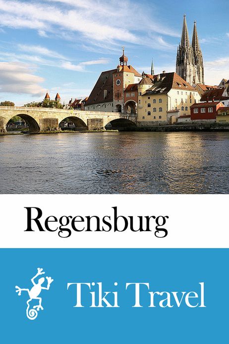 Regensburg (Germany) Travel Guide - Tiki Travel