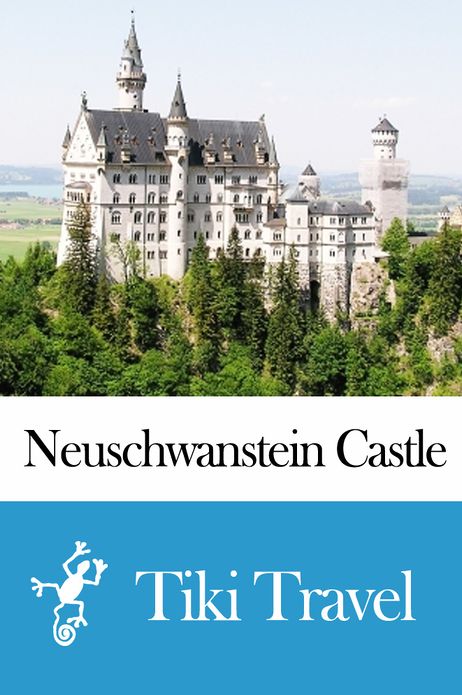 Neuschwanstein Castle (Germany) Travel Guide - Tiki Travel