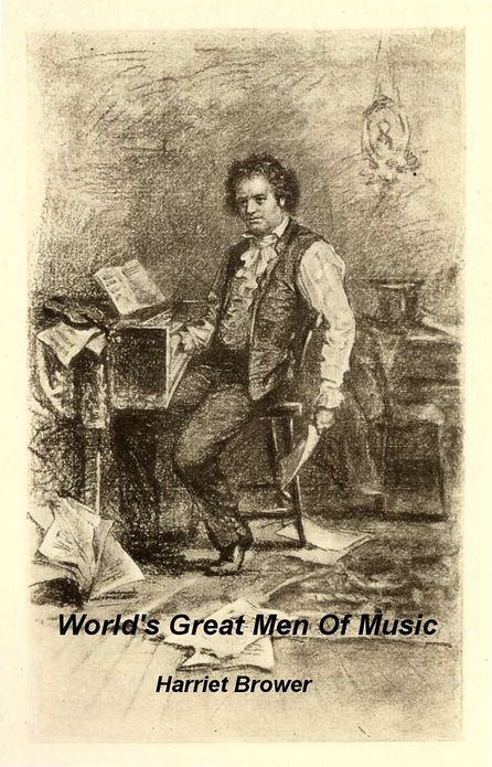 The World's Great Men of Music by Harriet Brower (Illustrated)