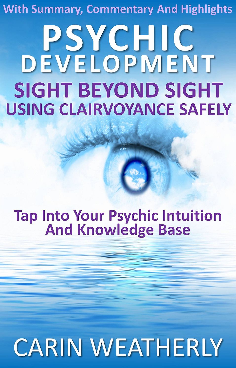 Psychic Development: Sight Beyond Sight Using Clairvoyance Safely