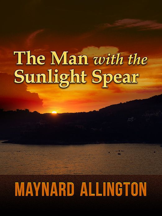 THE MAN WITH THE SUNLIGHT SPEAR