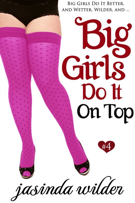 Big Girls Do It On Top (Big Girls Do It Series #4)