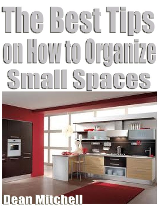 The Best Tips on How to Organize Small Spaces