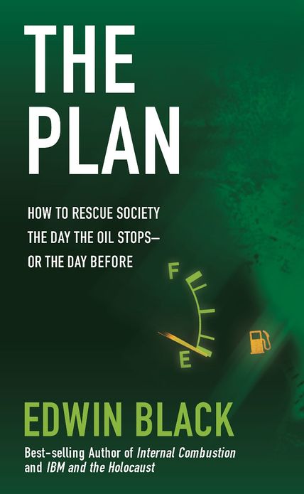 The Plan: How to Rescue Society the Day the Oil Stops
