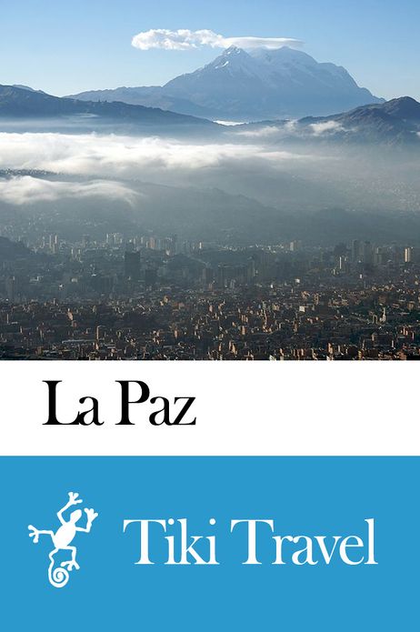 La Paz (Bolivia) Travel Guide - Tiki Travel