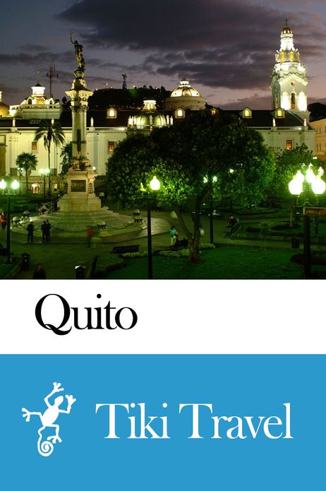 Quito (Ecuador) Travel Guide - Tiki Travel