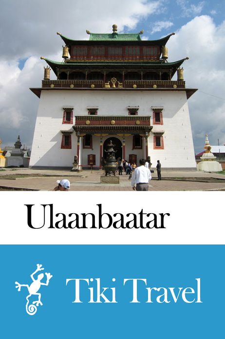 Ulaanbaatar (Mongolia) Travel Guide - Tiki Travel