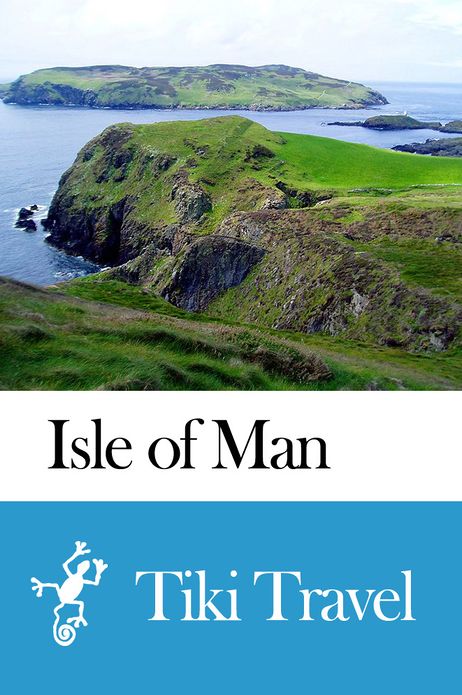 Isle of Man (Great Britain) Travel Guide - Tiki Travel