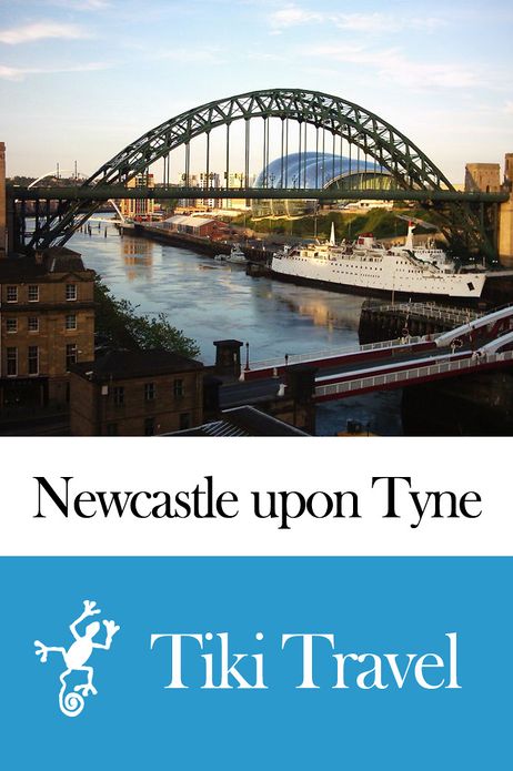 Newcastle upon Tyne (England) Travel Guide - Tiki Travel