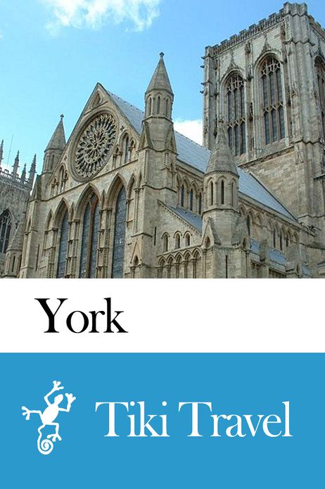 York (England) Travel Guide - Tiki Travel