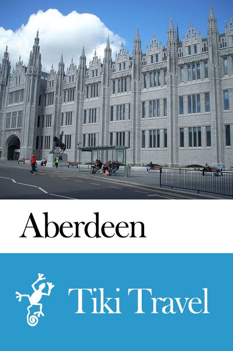 Aberdeen (Scotland) Travel Guide - Tiki Travel