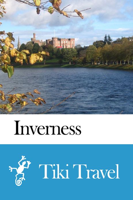 Inverness (Scotland) Travel Guide - Tiki Travel