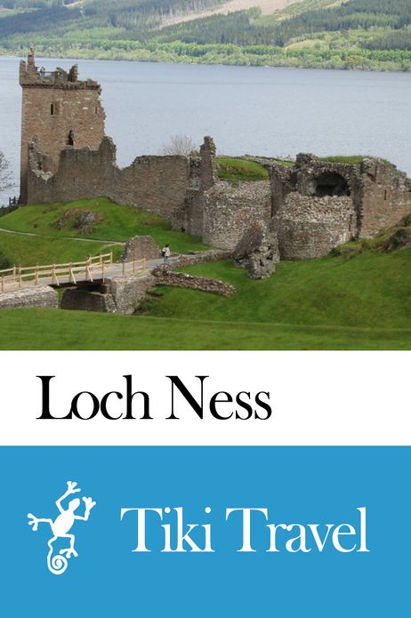 Loch Ness (Scotland) Travel Guide - Tiki Travel