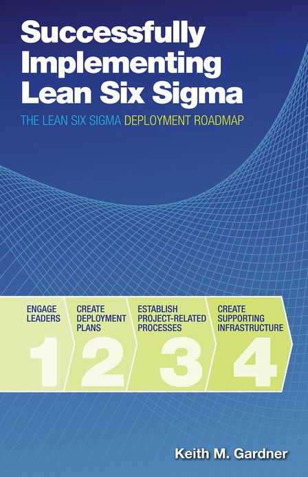 Successfully Implementing Lean Six Sigma: The Lean Six Sigma Deployment Roadmap