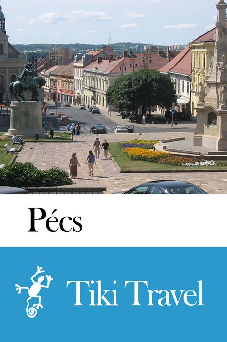 P&eacute;cs (Hungary) Travel Guide - Tiki Travel
