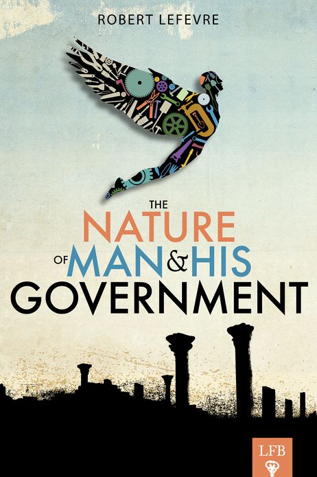 The Nature of Man and His Government (LFB)