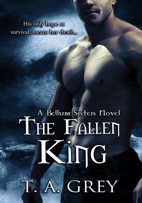 The Fallen King (The Bellum Sisters Series #4) (paranormal romance)