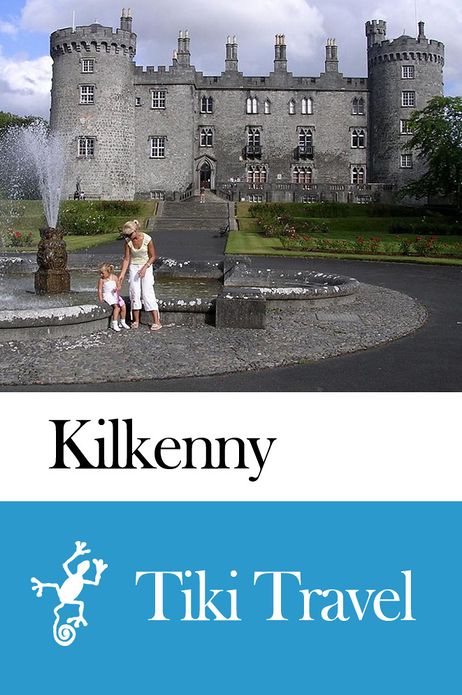 Kilkenny (Ireland) Travel Guide - Tiki Travel