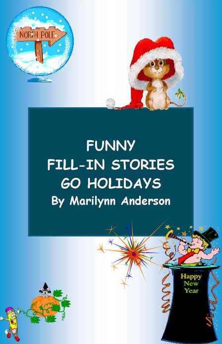 FUNNY FILL-IN STORIES GO HOLIDAYS