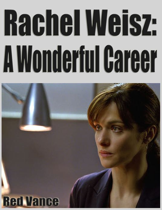 Rachel Weisz: A Wonderful Career