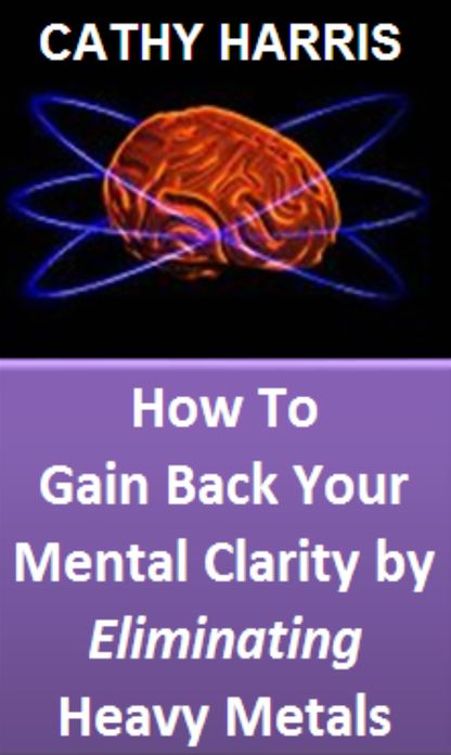 How To Gain Back Your Mental Clarity by Eliminating Heavy Metals [Article]