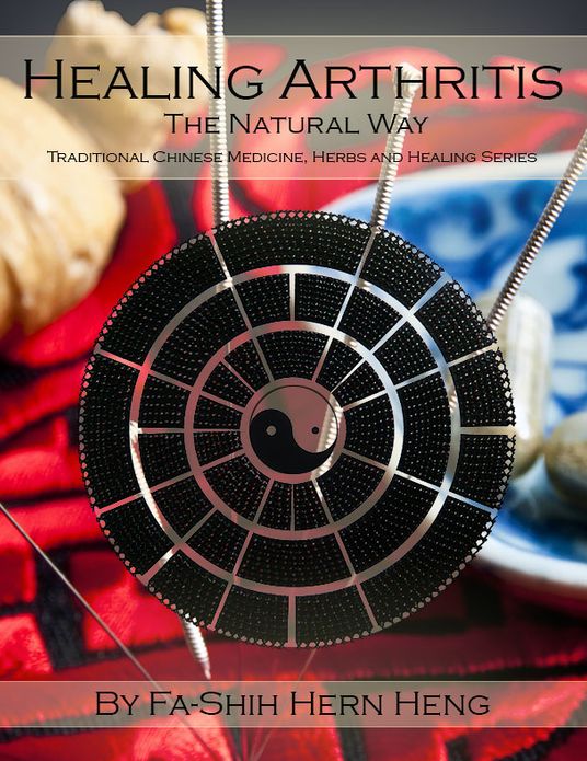 Treating Arthritis the Natural Way (Traditional Chinese Medicine, Herbs and Healing Series)