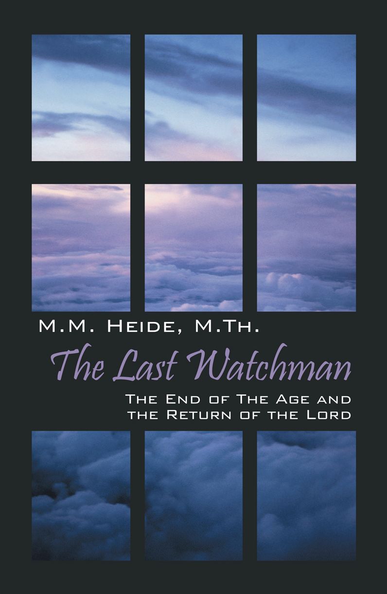 The Last Watchman: The End of the Age and the Return of the Lord