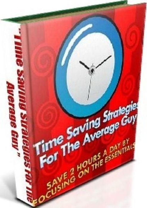 Discover Time Saving Strategies For The Average Guy - Improve Your Overall Life...(Turning Point Self Help Guide eBook)