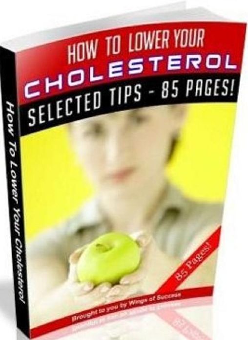 FYI Tips to How To Lower Your Cholesterol - THE ULTIMATE REFERENCE GUIDE TO CHOLESTEROL-LOWERING...
