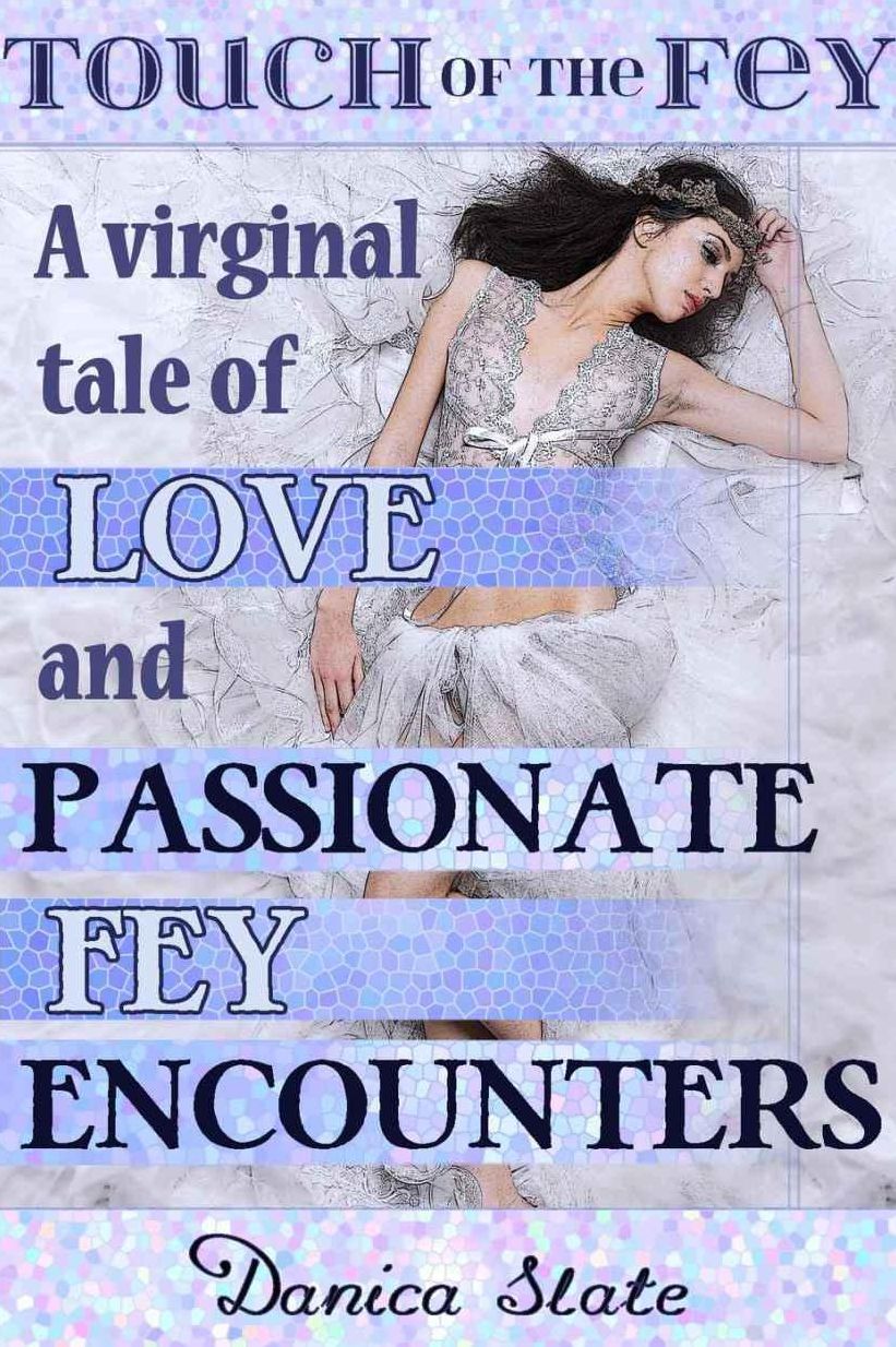 Touch of the Fey 1: A Virginal Tale of Love and Passionate Fey Encounters (Fantasy Monster Erotic Romance)