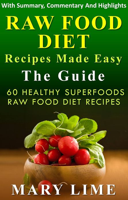Raw Food Diet Recipes Made Easy The Guide