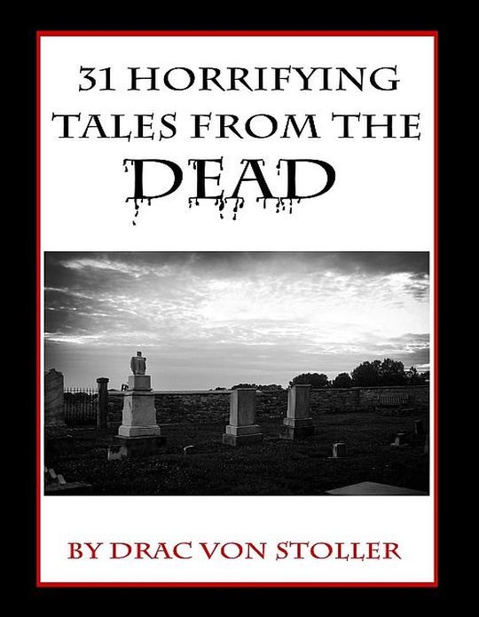 31 Horrifying Tales from the Dead Volume I