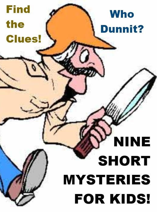 Nine Short Mysteries for Kids!