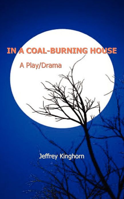 IN A COAL-BURNING HOUSE: A Play/Drama