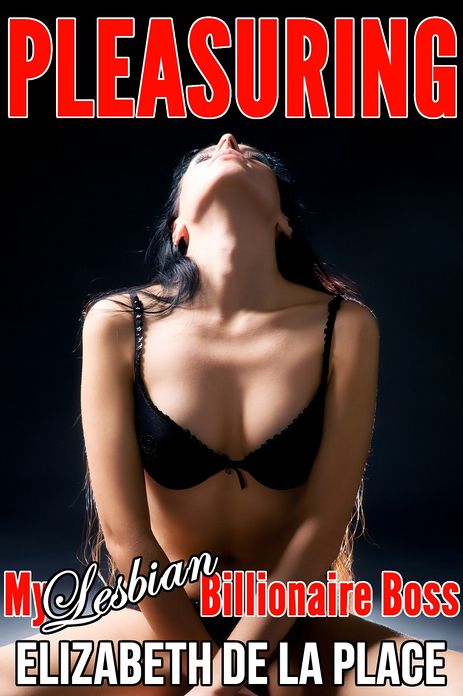 Pleasuring my Lesbian Billionaire Boss (Lesbian Billionaire BDSM Erotica)