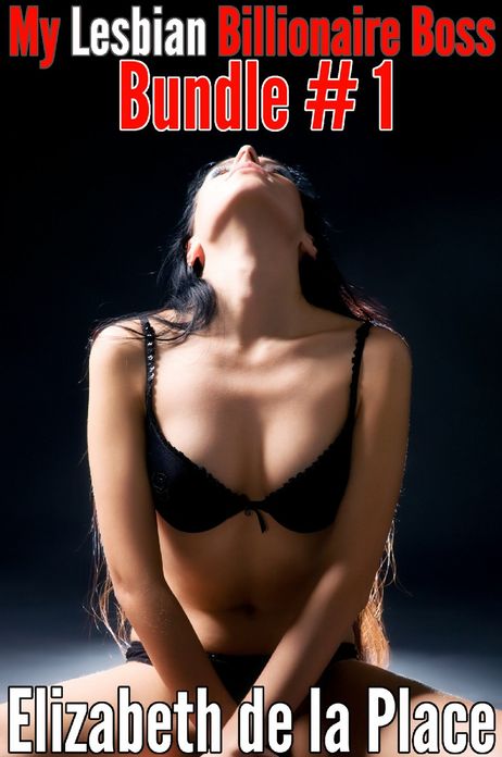 My Lesbian Billionaire Boss: Lesbian Erotica Bundle #1