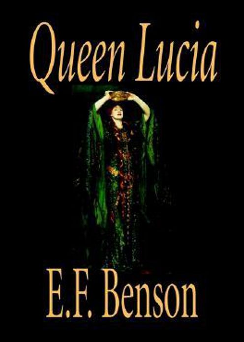 Queen Lucia: A Fiction and Literature, Humor Classic By E. F. Benson! AAA+++