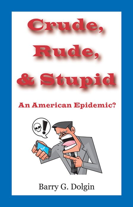 Crude, Rude, and Stupid: An American Epidemic?