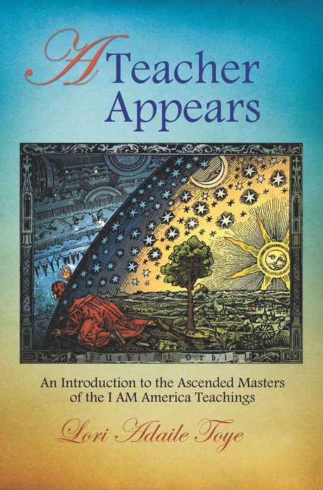 A Teacher Appears: An Introduction to the Ascended Masters of the I AM America Teachings