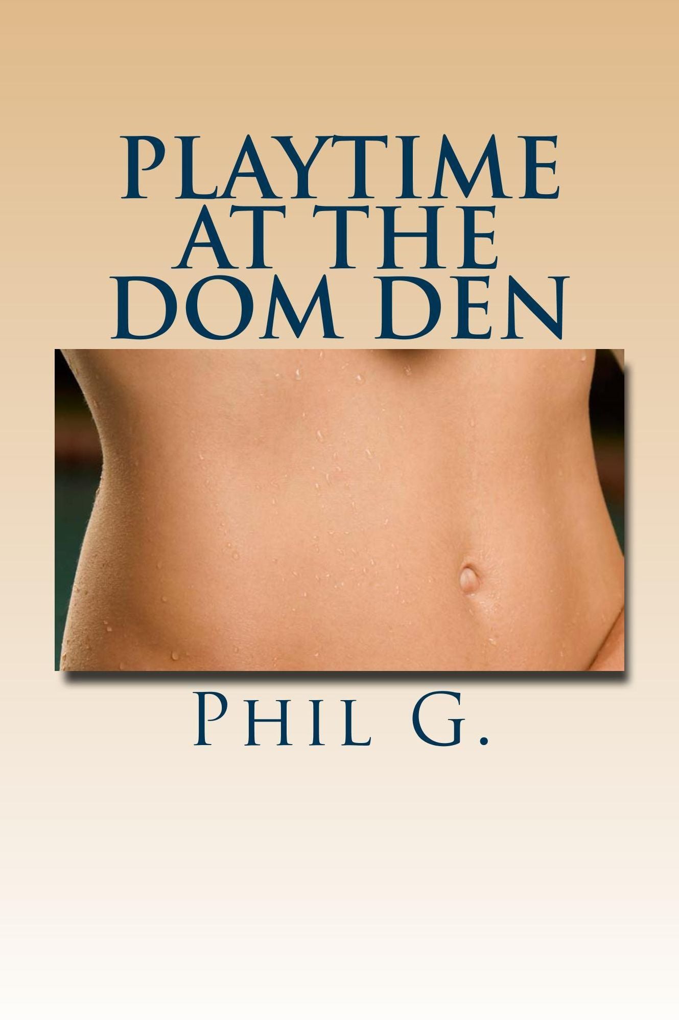 Playtime At The Dom Den; A Step-by-step Guide