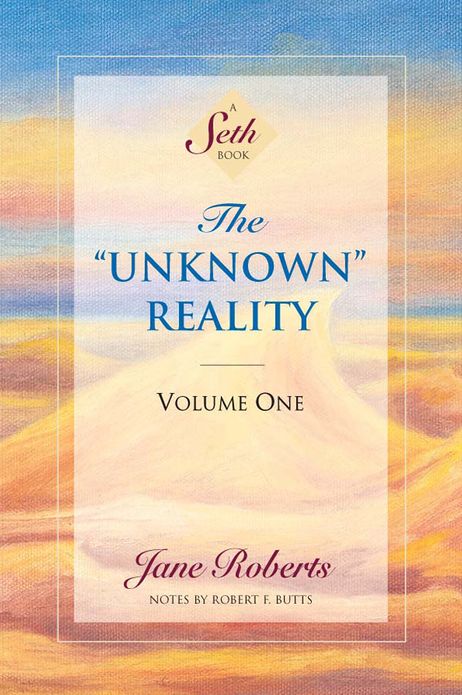 The "Unknown" Reality: Volume One (A Seth Book)