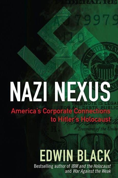 Nazi Nexus--America's Corporate Connections to Hitler's Holocaust