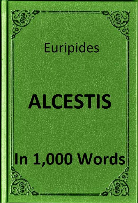 Euripides - Alcestis in 1,000 Words (Zbooker Classics)