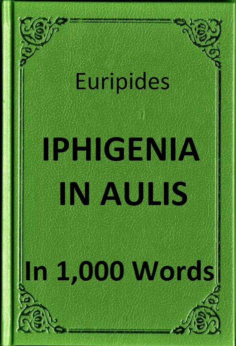Euripides - Iphigenia in Aulis in 1,000 Words (Zbooker Classics)